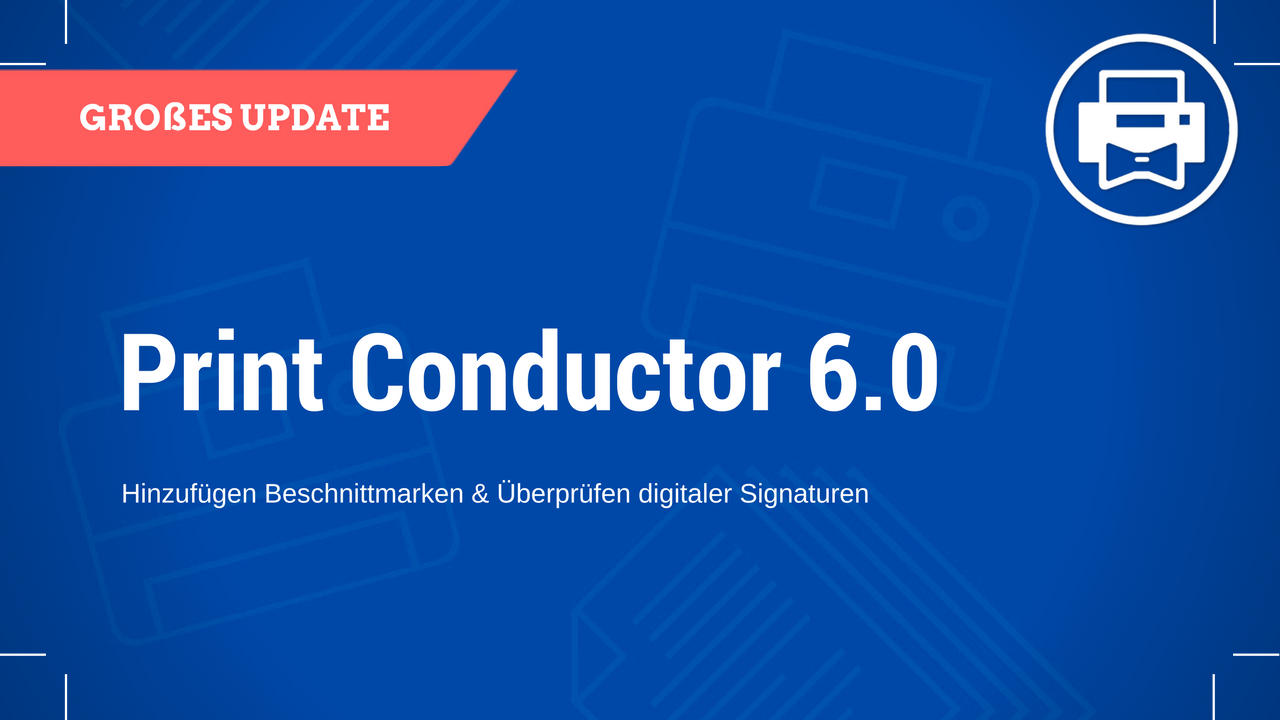 Print Conductor 6.0: Zeit für ein größeres Update