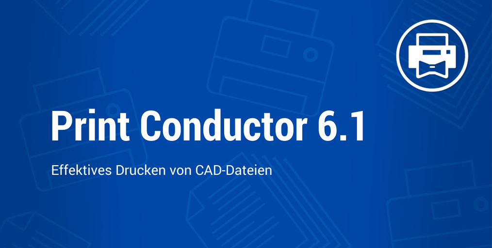 Print Conductor 6.1: Neue Dateiformate, neue Sprachen und neue Funktionen