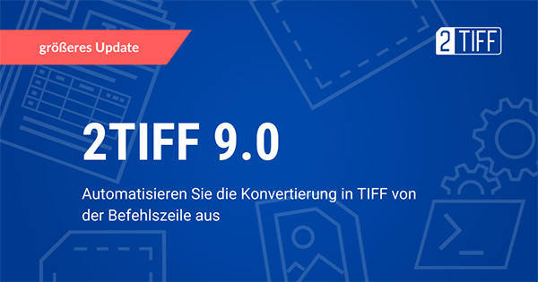 2TIFF 9.0: Konvertieren von Dokumenten in TIFF über die Befehlszeilenschnittstelle oder ein Skript